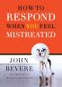 A How to Respond When You Feel Mistreated