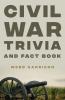 The Civil War Trivia and Fact Book