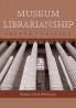 Museum Librarianship 2d ed.