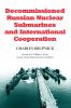 Decommissioned Russian Nuclear Submarines and International Cooperation