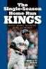 The Single-Season Home Run Kings
