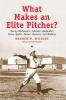 What Makes an Elite Pitcher?