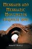 Messiahs and Messianic Movements through 1899