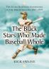 The Black Stars Who Made Baseball Whole