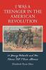 I Was a Teenager in the American Revolution