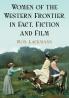 Women of the Western Frontier in Fact Fiction and Film
