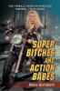 Super Bitches and Action Babes