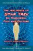 The Influence of Star Trek on Television Film and Culture