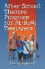 After-School Theatre Programs for At-Risk Teenagers
