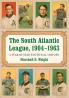 The South Atlantic League 1904-1963