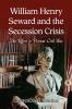 William Henry Seward and the Secession Crisis