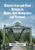Historic Iron and Steel Bridges in Maine New Hampshire and Vermont