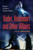Vader Voldemort and Other Villains