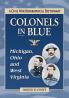 Colonels in Blue--Michigan Ohio and West Virginia