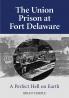 The Union Prison at Fort Delaware