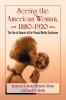Seeing the American Woman 1880-1920