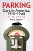 Parking Cars in America 1910-1945