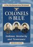 Colonels in Blue--Indiana Kentucky and Tennessee