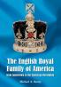 The English Royal Family of America from Jamestown to the American Revolution