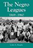 The Negro Leagues 1869-1960