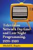 Television Network Daytime and Late-Night Programming 1959-1989