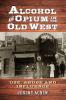 Alcohol and Opium in the Old West