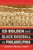 Ed Bolden and Black Baseball in Philadelphia