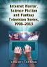 Internet Horror Science Fiction and Fantasy Television Series 1998-2013