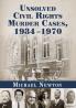 Unsolved Civil Rights Murder Cases 1934-1970