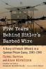 Five Years Behind Hitler's Barbed Wire