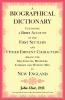 A Biographical Dictionary Containing a Brief Account of the First Settlers and Other Eminent Characters Amoung the Magistrates Ministers Literary and Worthy Men in New England
