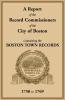 A Report of the Record Commissioners of the City of Boston Containing the Boston Town Records 1758 to 1769