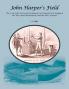 John Harper's Field. The Scotch-Irish Wars and Settlements of Colonial New England the New York Borderlands and the Ohio Frontier