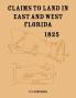 Claims to Land in East and West Florida 1825