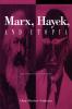 Marx Hayek and Utopia