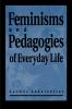 Feminisms and Pedagogies of Everyday Life