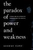 The Paradox of Power and Weakness