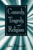 Comedy Tragedy and Religion