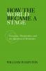 How the World Became a Stage