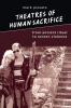 Theatres of Human Sacrifice