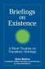 Briefings on Existence