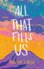 All That Fills Us