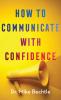 How to Communicate with Confidence