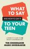 What to Say and How to Say It to Your Teen