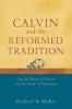 Calvin and the Reformed Tradition