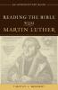 Reading the Bible with Martin Luther