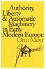 Authority Liberty and Automatic Machinery in Early Modern Europe