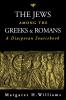 THE JEWS AMONG THE GREEKS & ROMANS