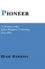 Pioneer; A History of the Johns Hopkins University 1874-1889