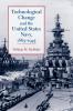Technological Change and the United States Navy 1865-1945